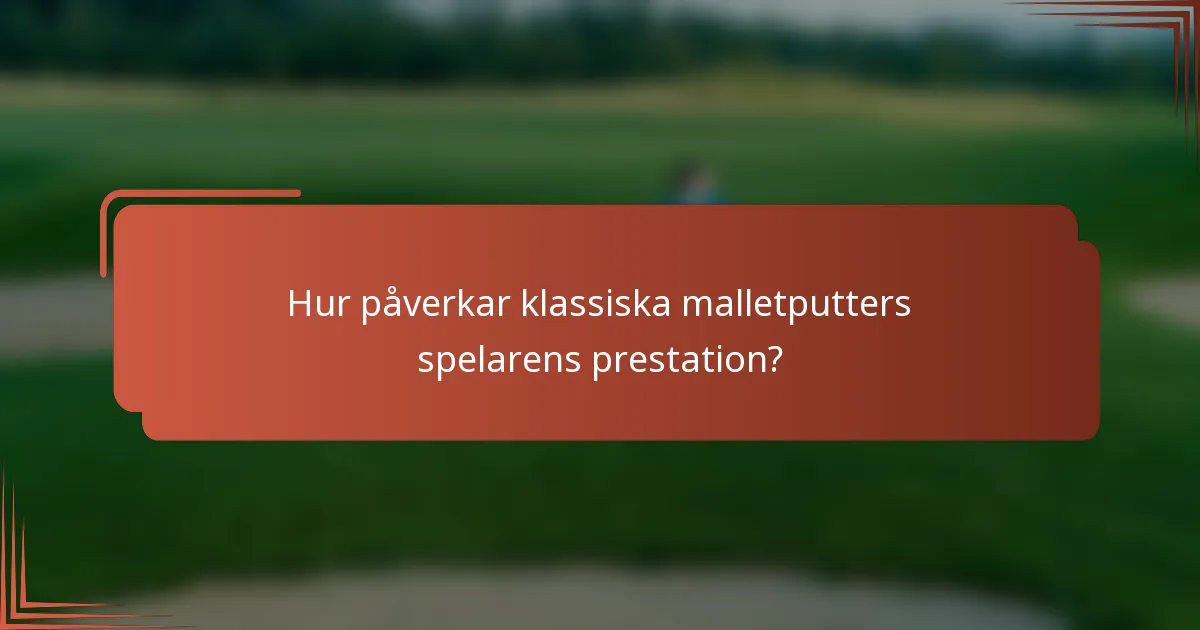 Hur påverkar klassiska malletputters spelarens prestation?